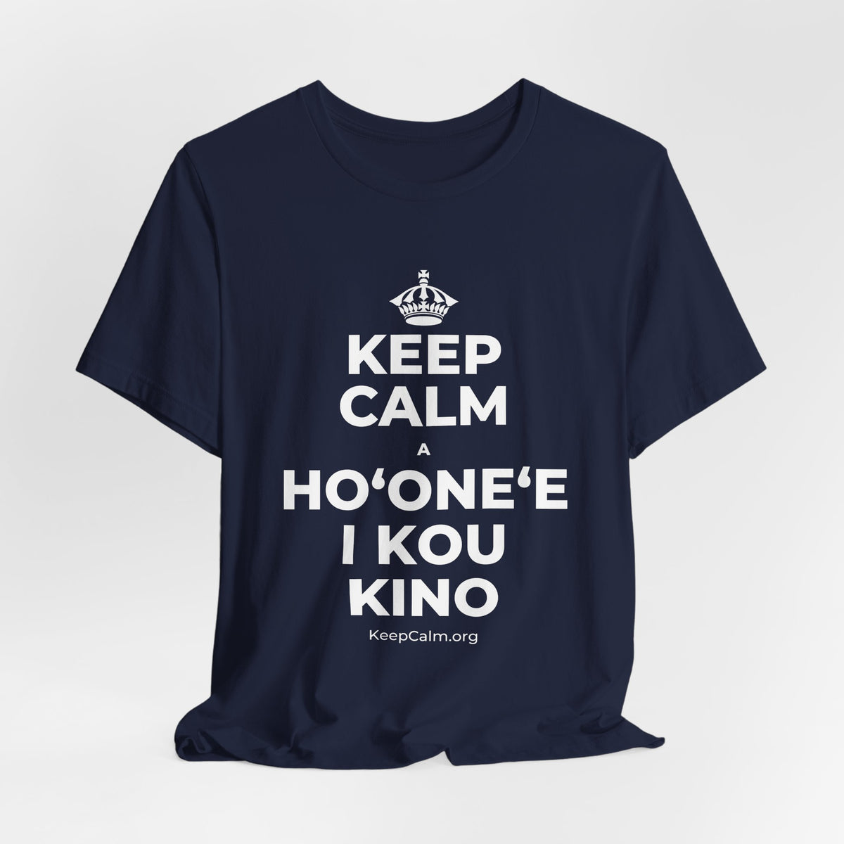 KEEP CALM A HOʻONEʻE I KOU KINO T-Shirt (White–Asphalt)