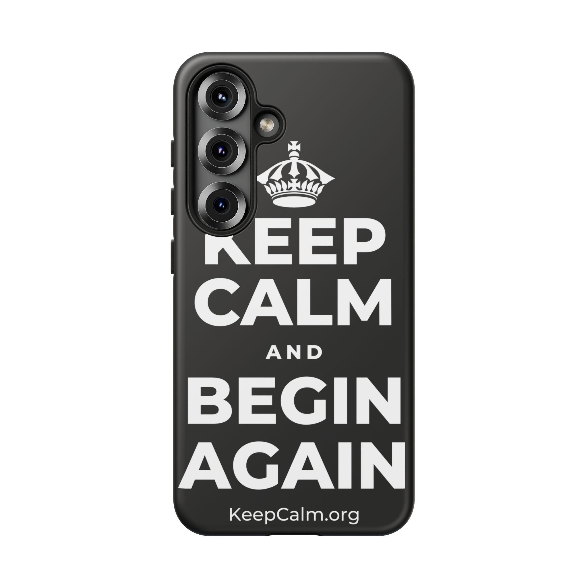 KEEP CALM AND BEGIN AGAIN Phone Case