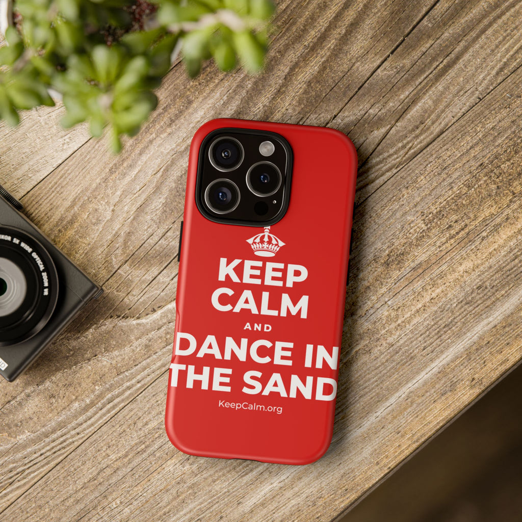 KEEP CALM AND DANCE IN THE SAND Phone Case
