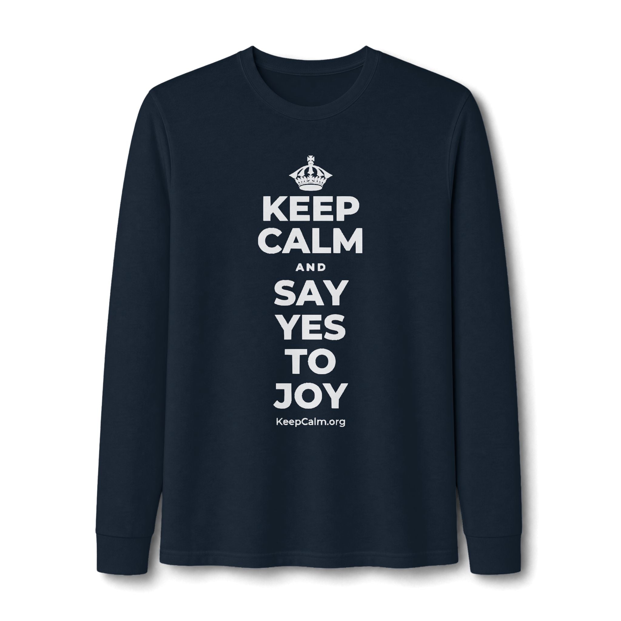 KEEP CALM AND SAY YES TO JOY Long Sleeve Tee