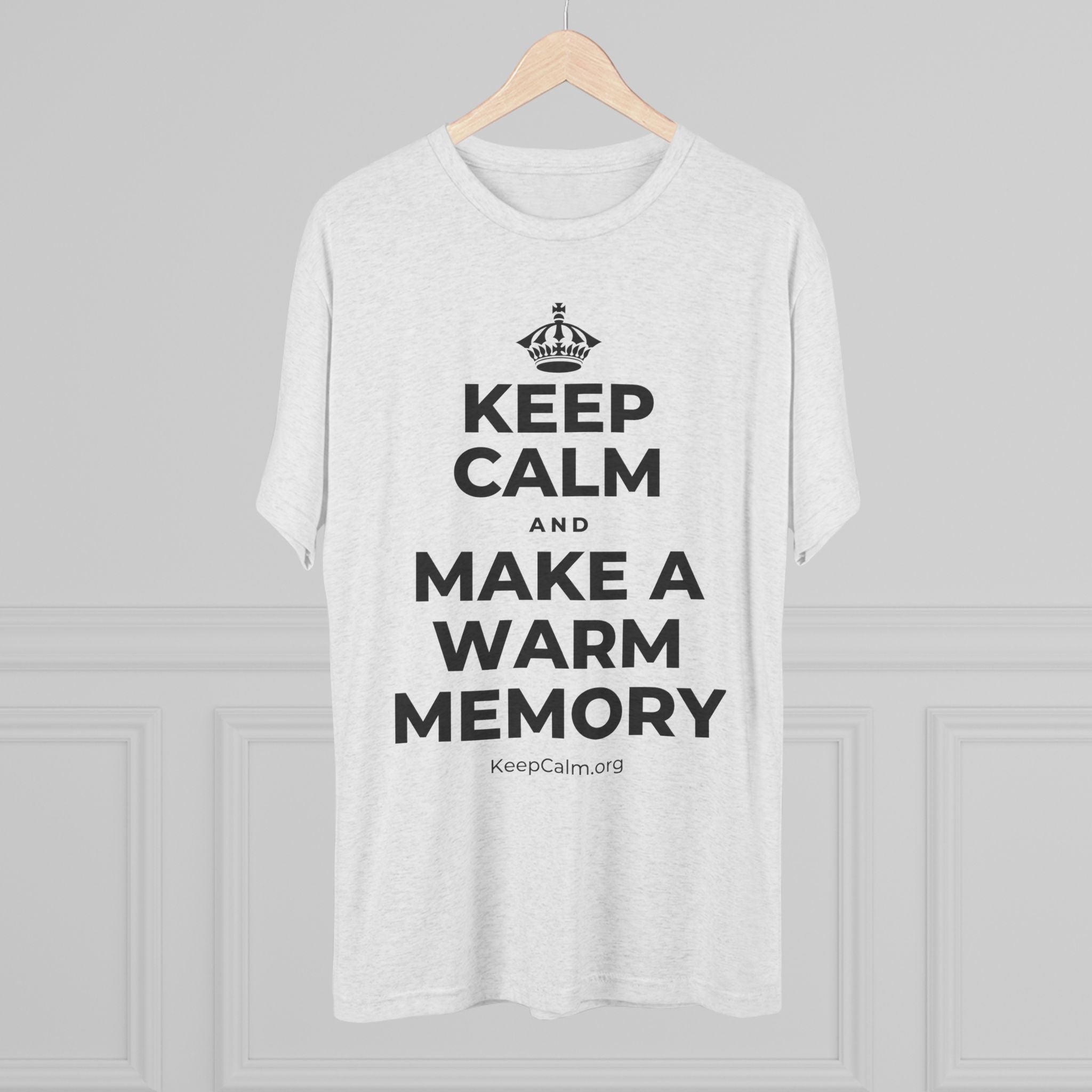 KEEP CALM AND MAKE A WARM MEMORY Tri-Blend Tee