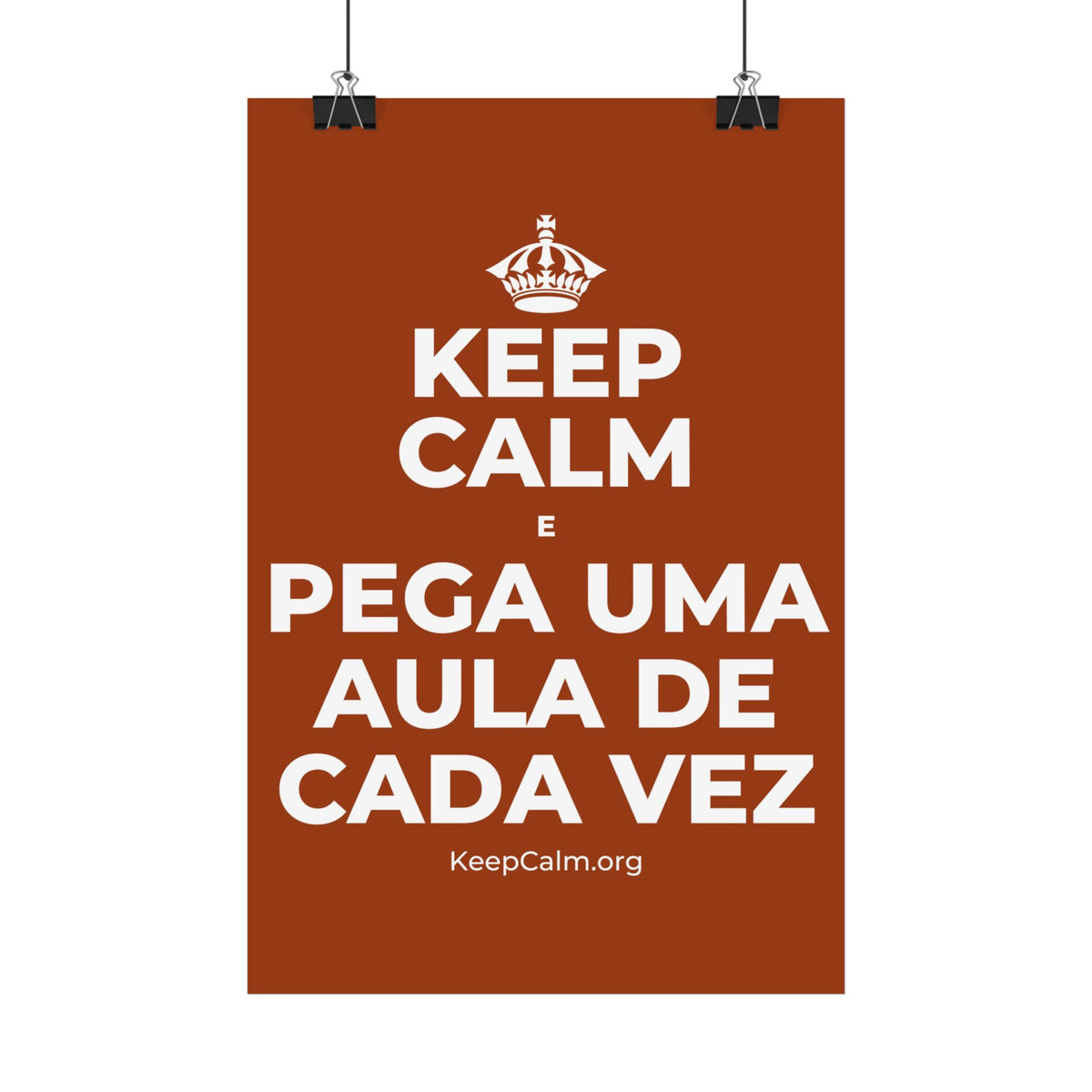 KEEP CALM E PEGA UMA AULA DE CADA VEZ Satin Poster