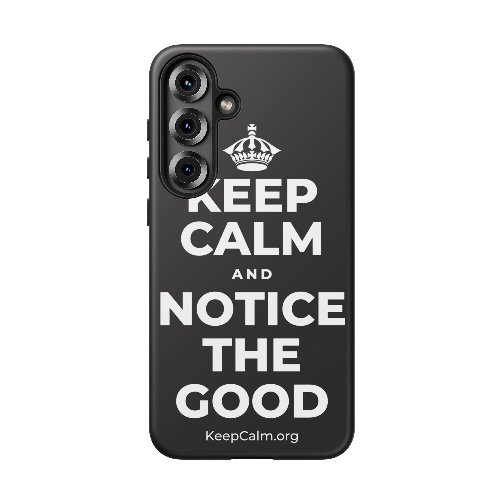 KEEP CALM AND NOTICE THE GOOD Phone Case