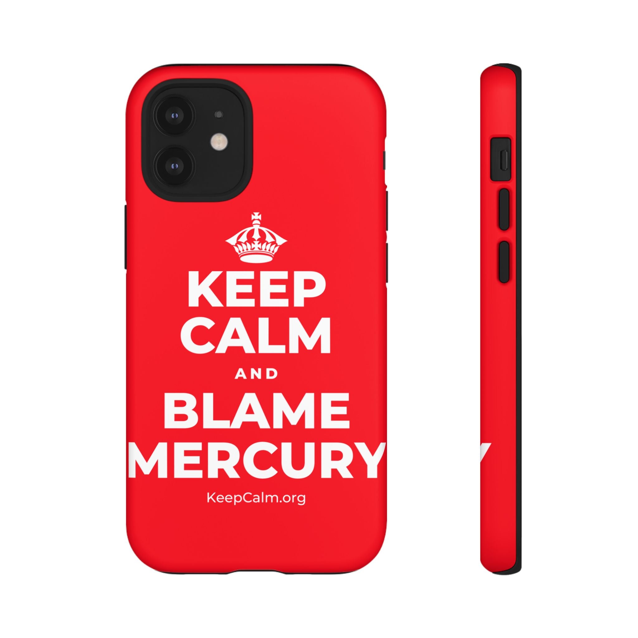 KEEP CALM AND BLAME MERCURY Phone Case