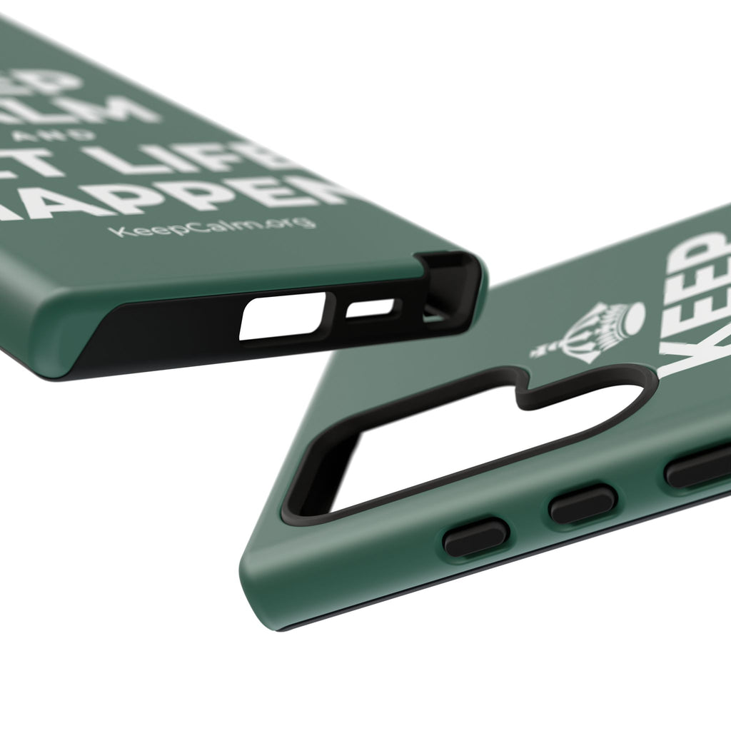 KEEP CALM AND LET LIFE HAPPEN Phone Case