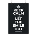 KEEP CALM AND LET THE SMILE OUT Satin Poster (Dark)