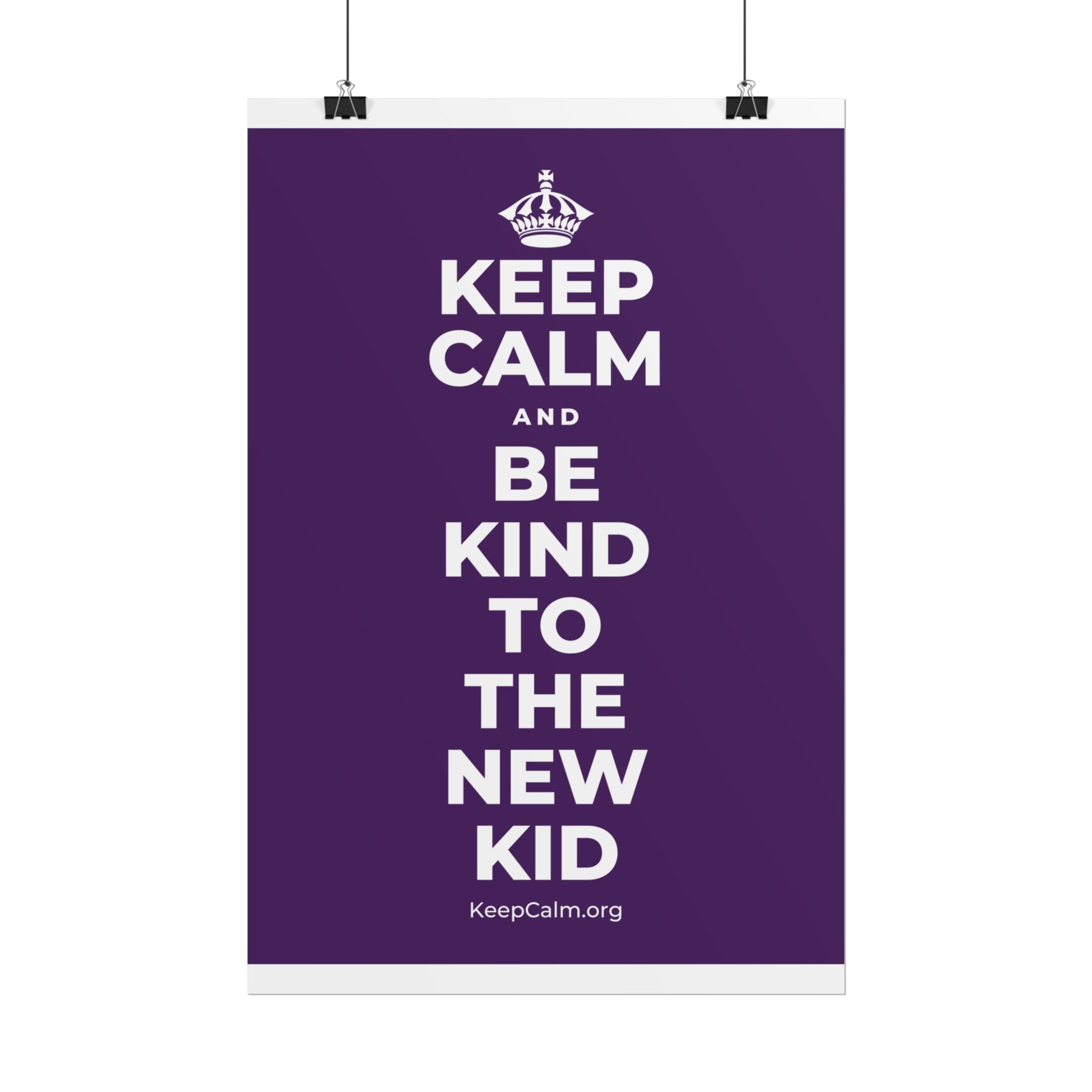 KEEP CALM AND BE KIND TO THE NEW KID Poster