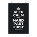 KEEP CALM AND HARD PART FIRST Satin Poster (Dark)