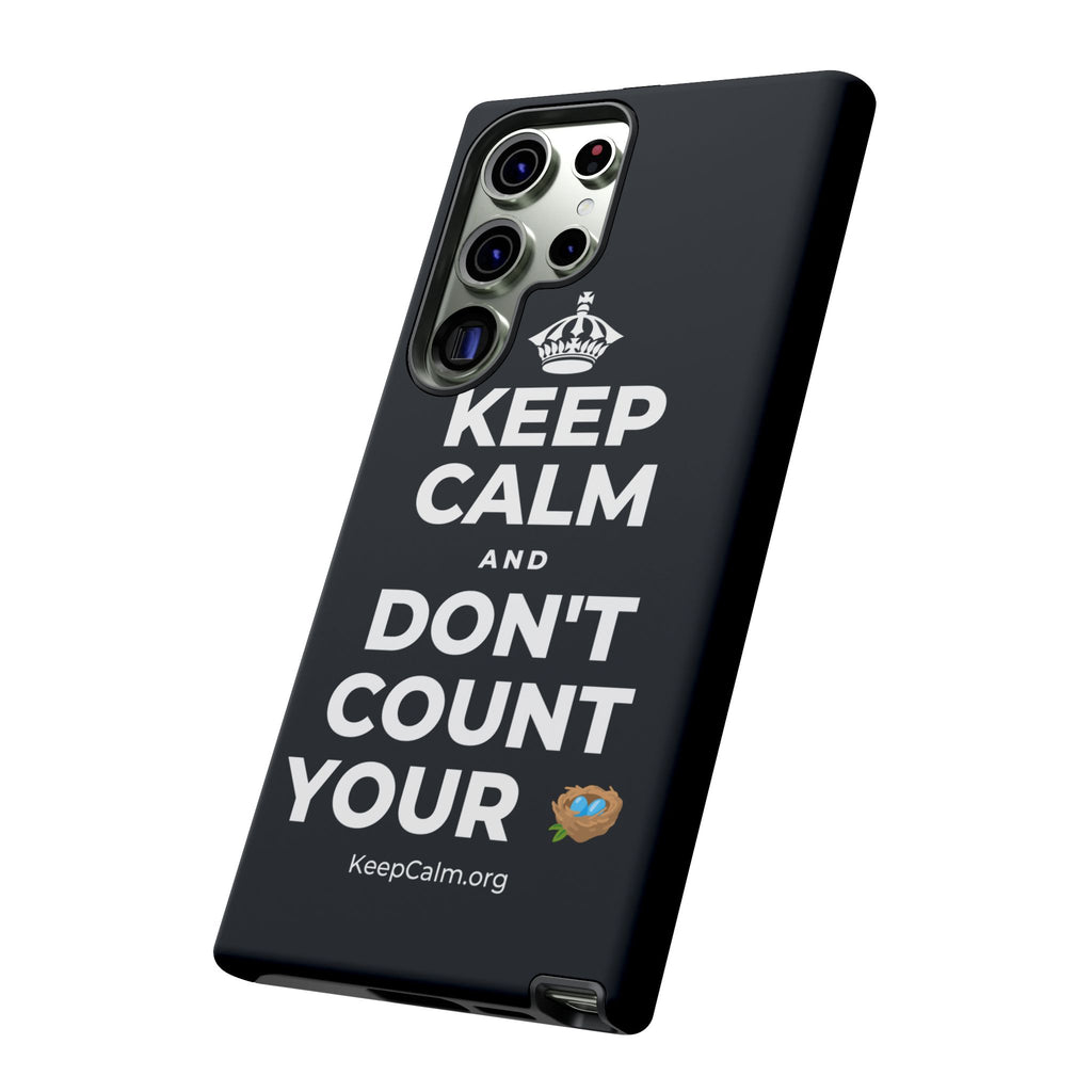 KEEP CALM AND DON'T COUNT YOUR 🪺 Phone Case (Dark)