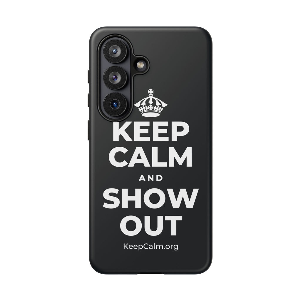 KEEP CALM AND SHOW OUT Phone Case (Dark)