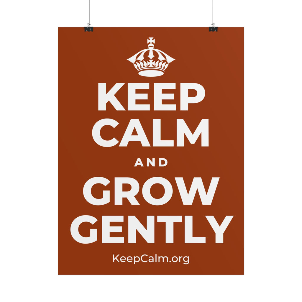 KEEP CALM AND GROW GENTLY Poster