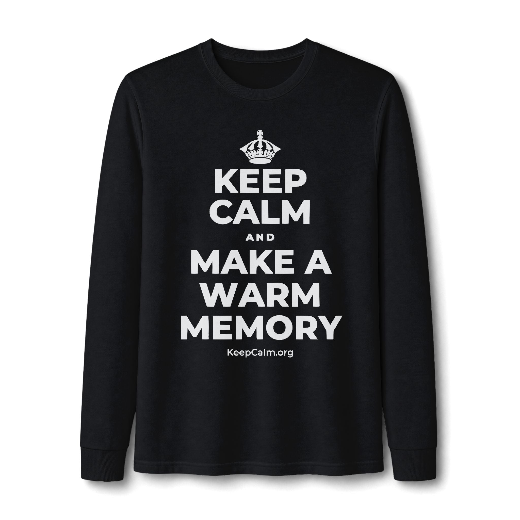 KEEP CALM AND MAKE A WARM MEMORY Long Sleeve Tee