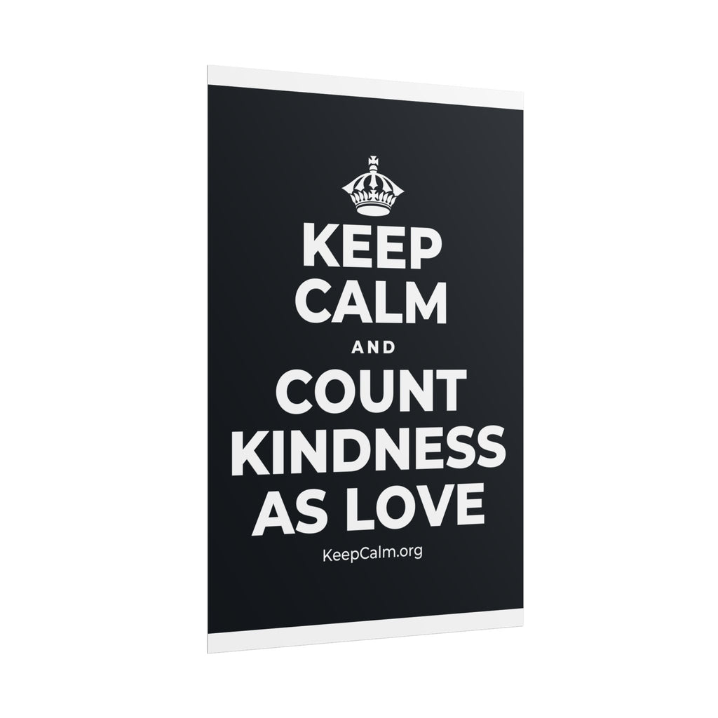 KEEP CALM AND COUNT KINDNESS AS LOVE Poster (Dark)