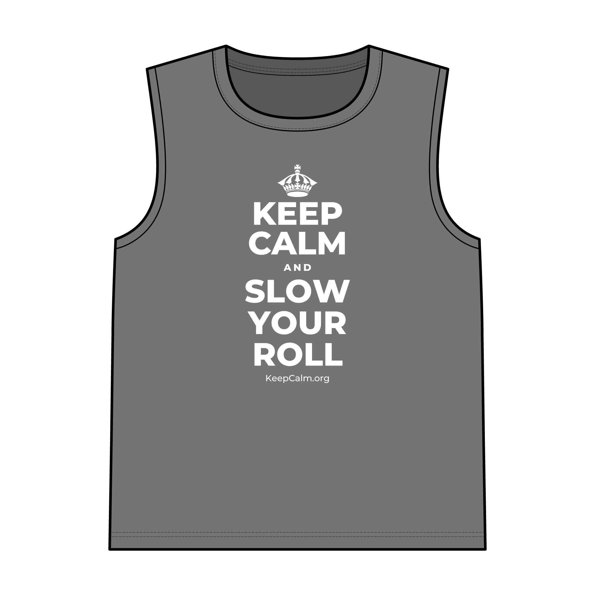 KEEP CALM AND SLOW YOUR ROLL Tank Top