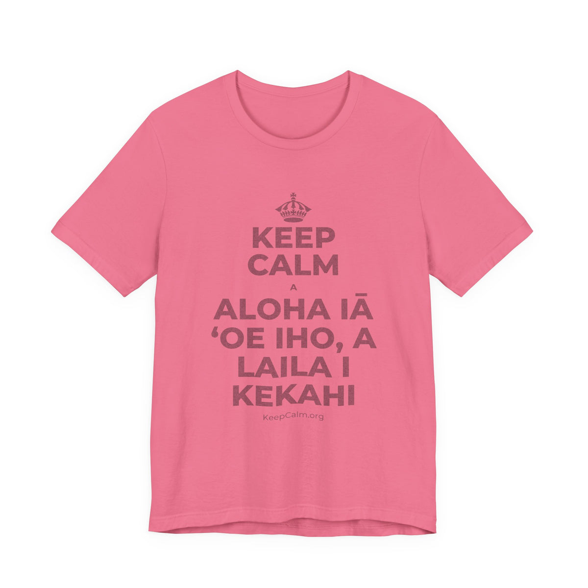 KEEP CALM A ALOHA IĀ ʻOE IHO, A LAILA I KEKAHI T-Shirt (Military Green–Autumn)