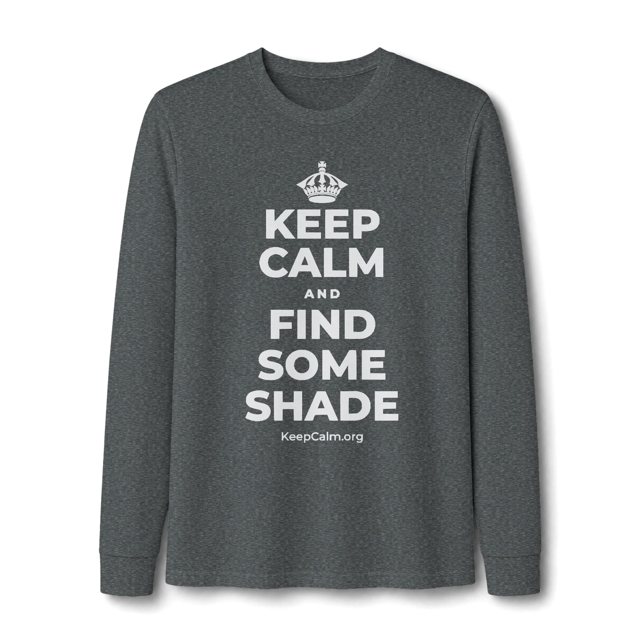KEEP CALM AND FIND SOME SHADE Long Sleeve Tee