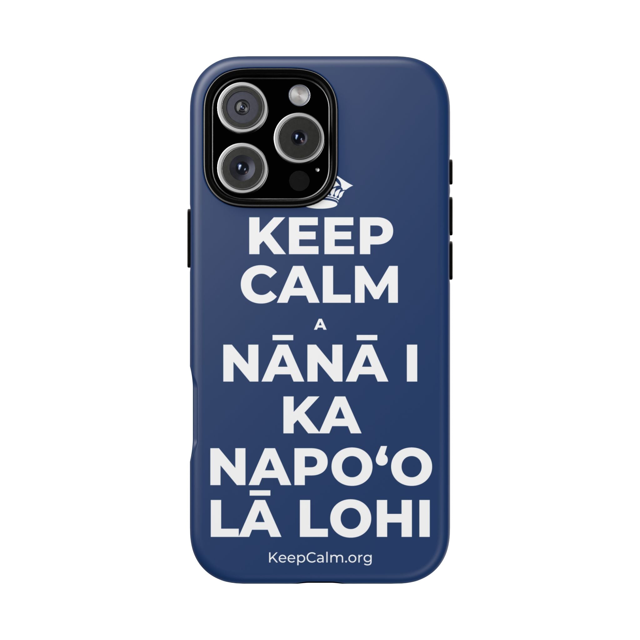 KEEP CALM A NĀNĀ I KA NAPOʻO LĀ LOHI Phone Case