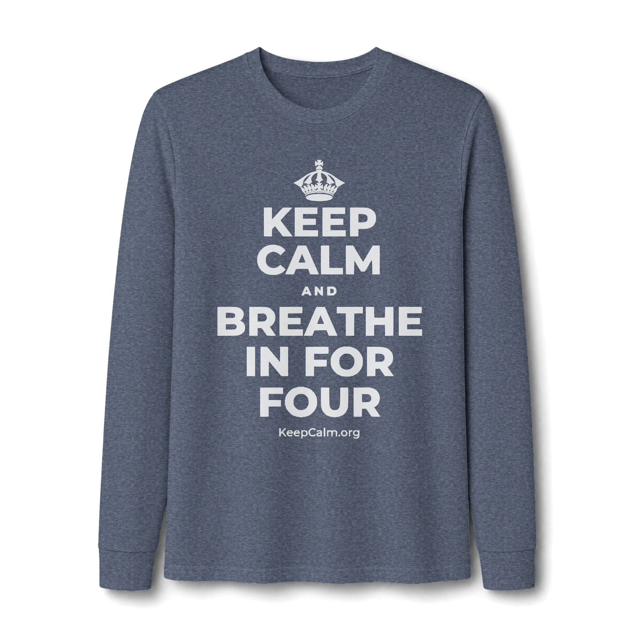 KEEP CALM AND BREATHE IN FOR FOUR Long Sleeve Tee