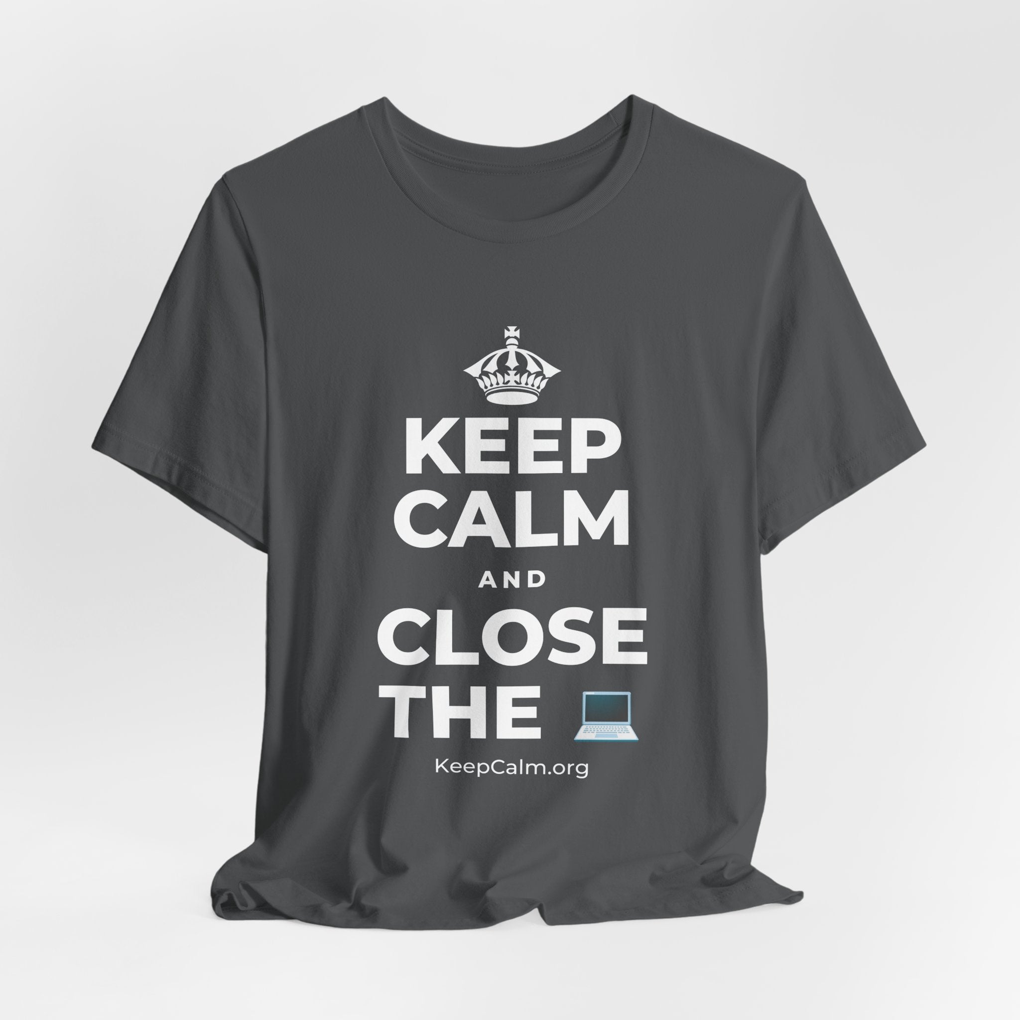 KEEP CALM AND CLOSE THE 💻 T-Shirt (White–Asphalt)