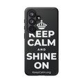 KEEP CALM AND SHINE ON Phone Case (Dark)