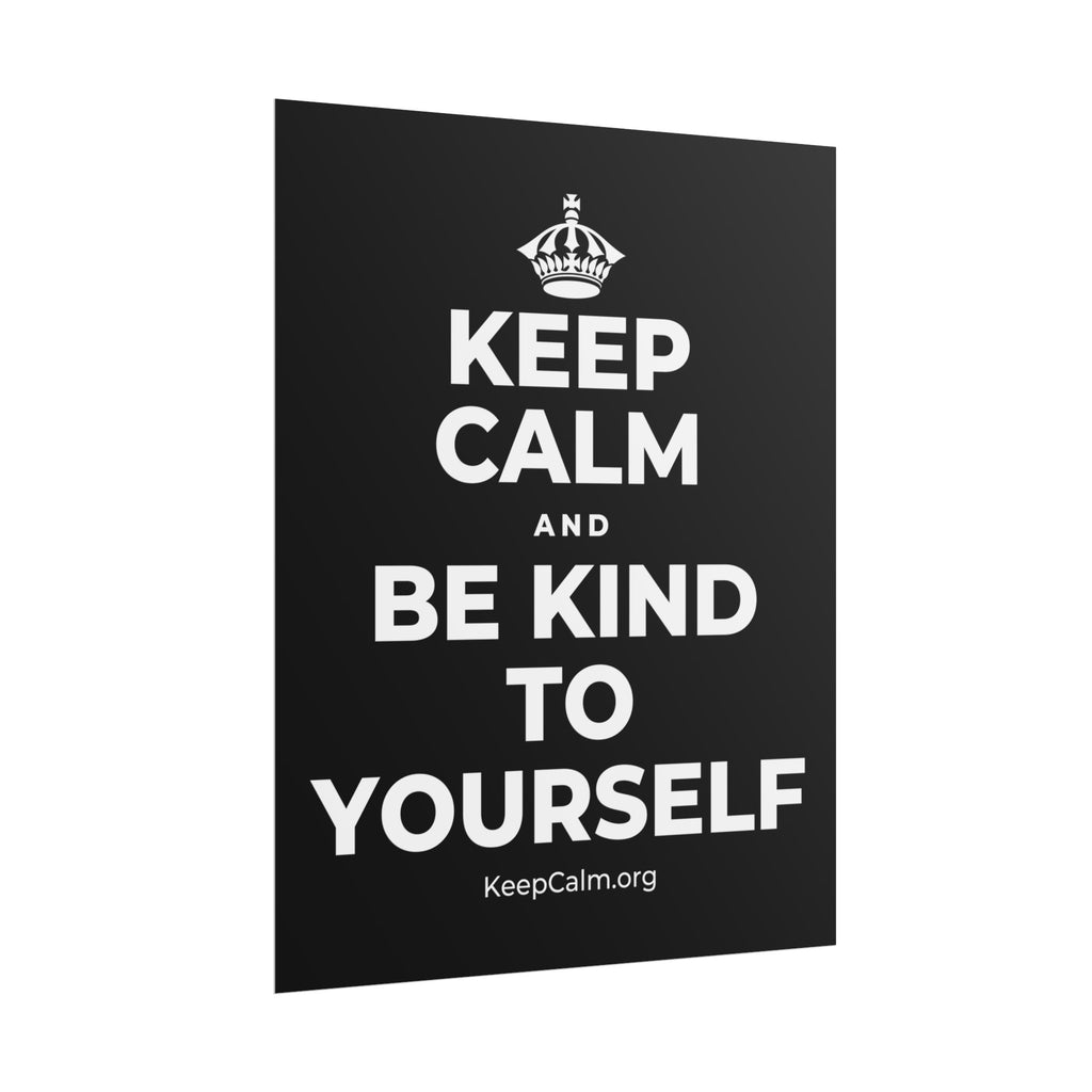 KEEP CALM AND BE KIND TO YOURSELF Poster