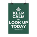 KEEP CALM AND LOOK UP TODAY Satin Poster