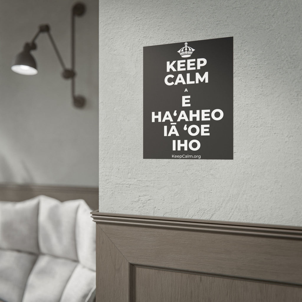 KEEP CALM A E HAʻAHEO IĀ ʻOE IHO Poster