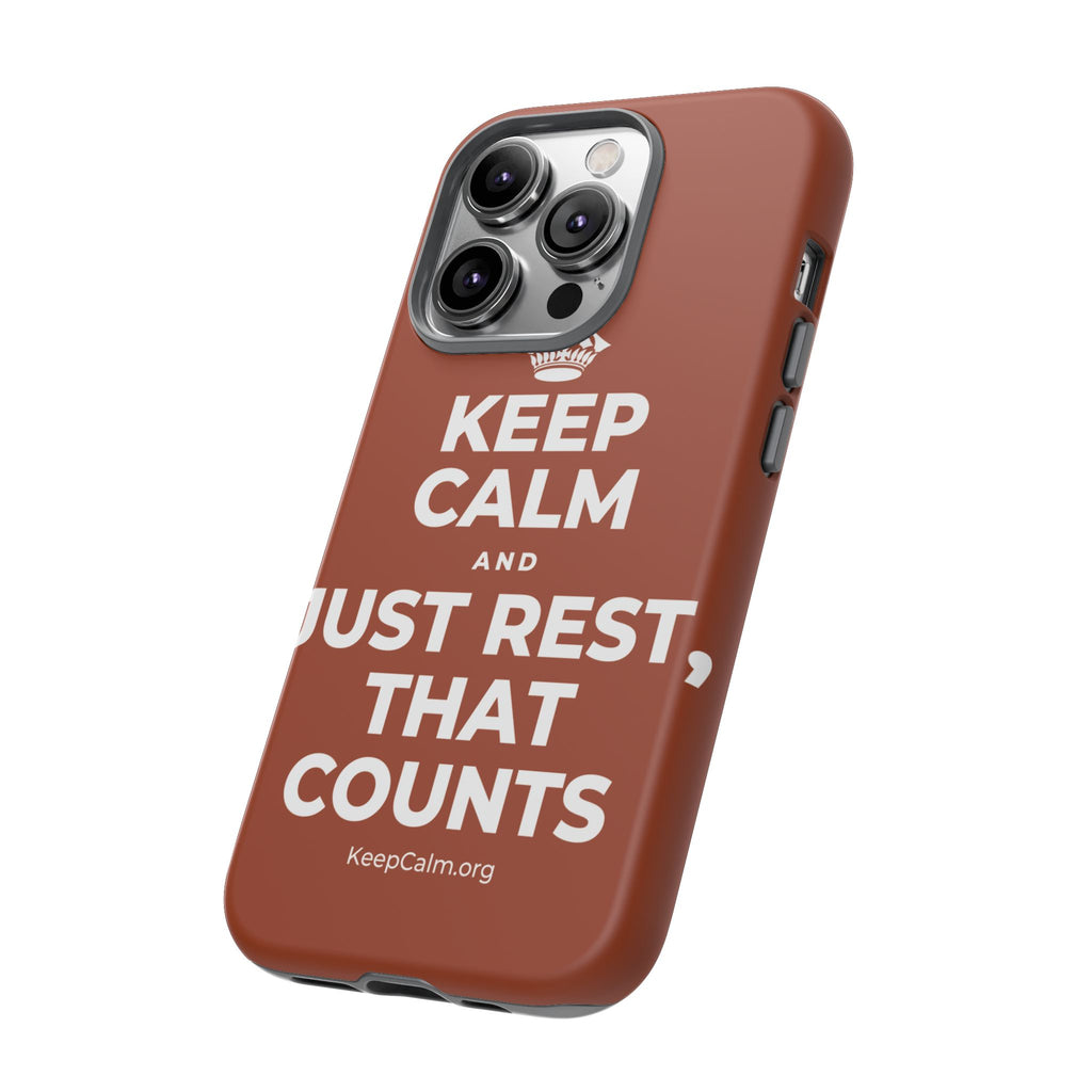 KEEP CALM AND JUST REST, THAT COUNTS Phone Case