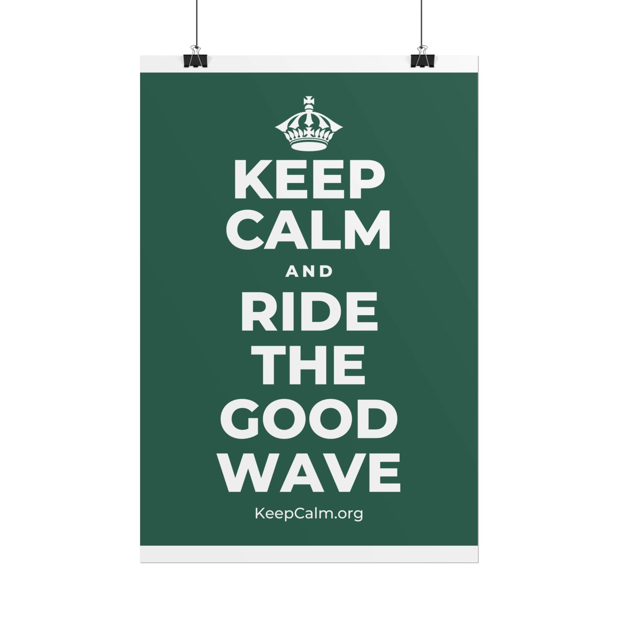 KEEP CALM AND RIDE THE GOOD WAVE Poster