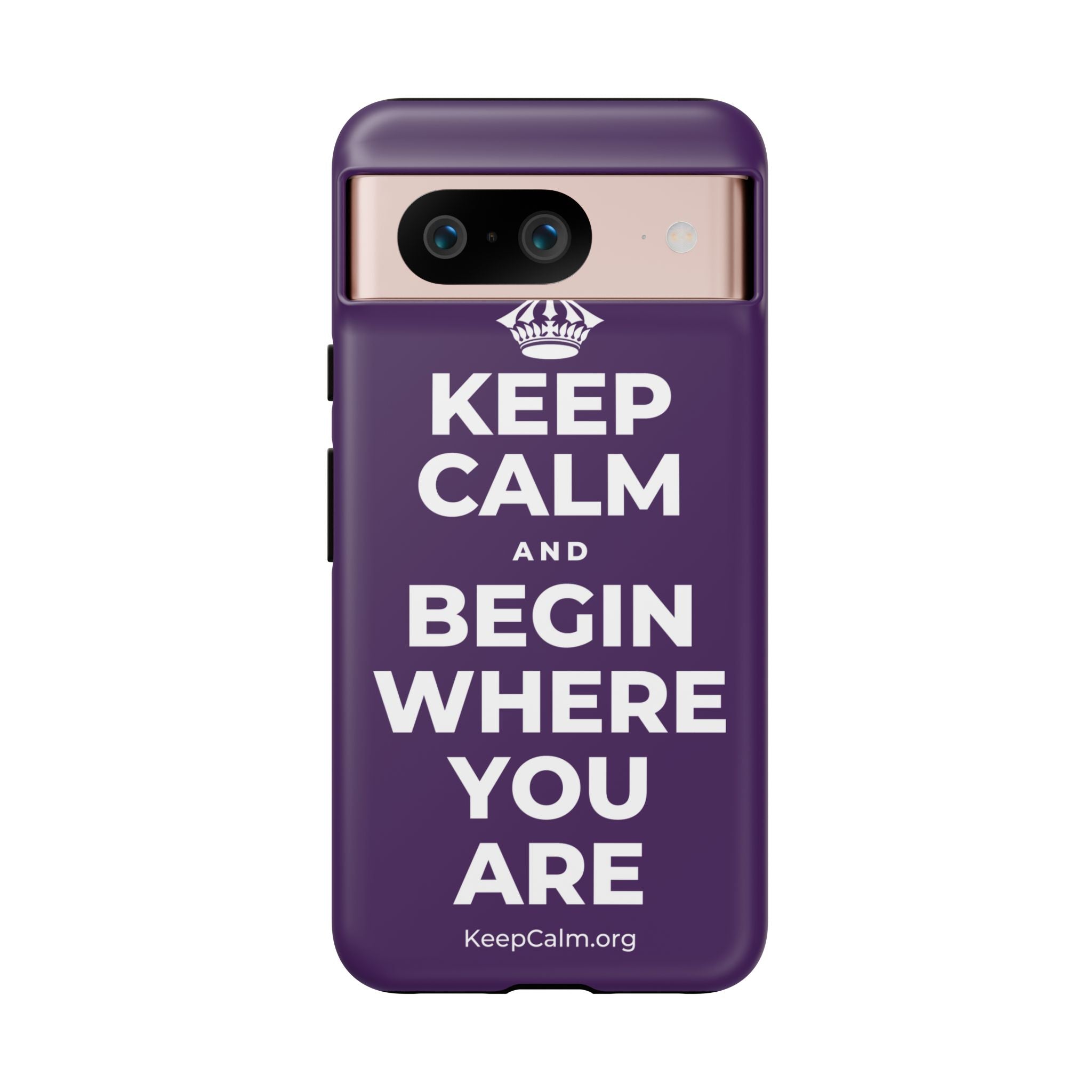 KEEP CALM AND BEGIN WHERE YOU ARE Phone Case