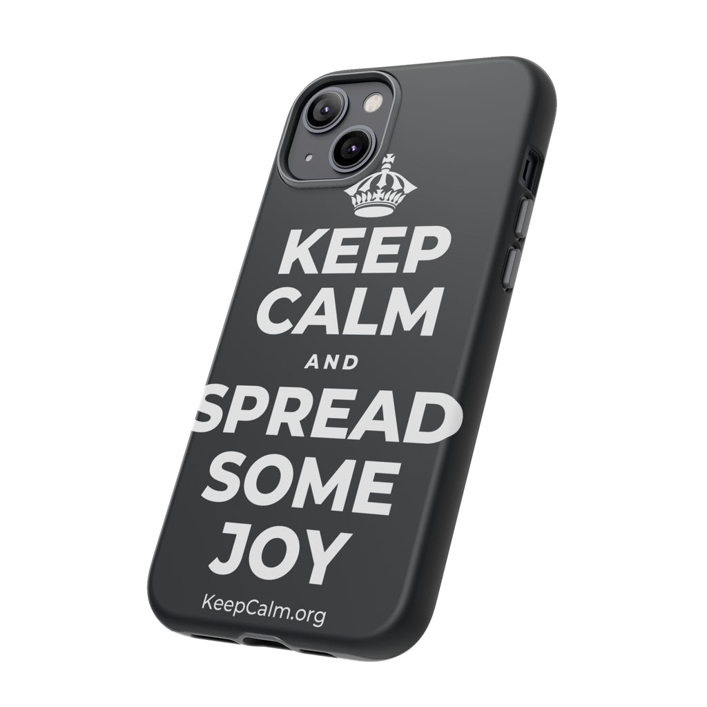 KEEP CALM AND SPREAD SOME JOY Phone Case (Dark)
