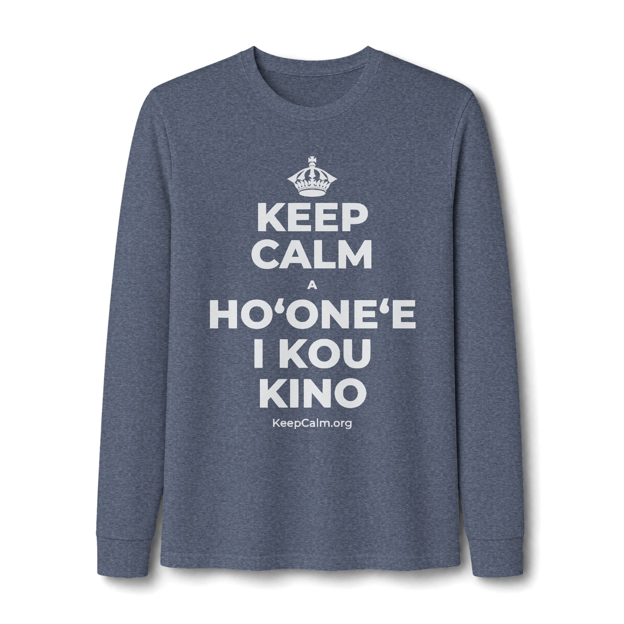 KEEP CALM A HOʻONEʻE I KOU KINO Long Sleeve Tee