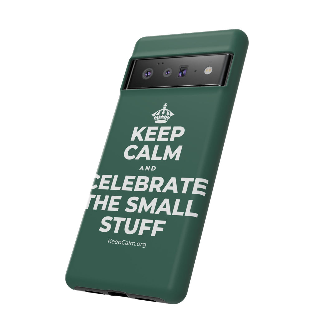 KEEP CALM AND CELEBRATE THE SMALL STUFF Phone Case