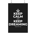 KEEP CALM AND KEEP DREAMING Satin Poster