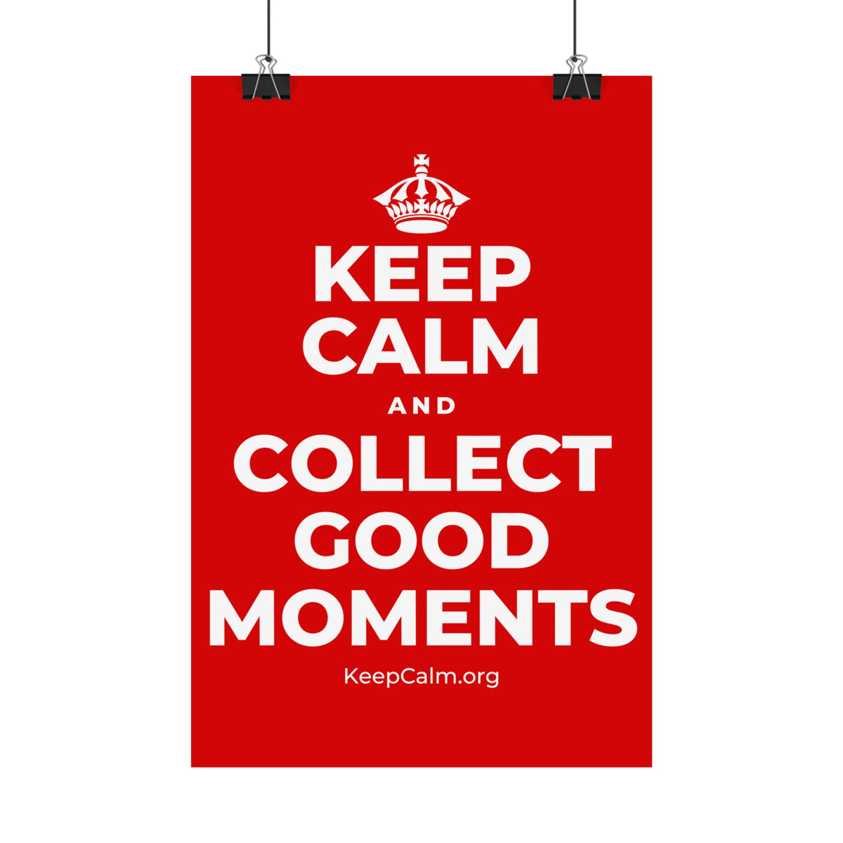 KEEP CALM AND COLLECT GOOD MOMENTS Satin Poster