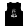KEEP CALM AND SLOW DOWN WITH THE SEASON Tank Top