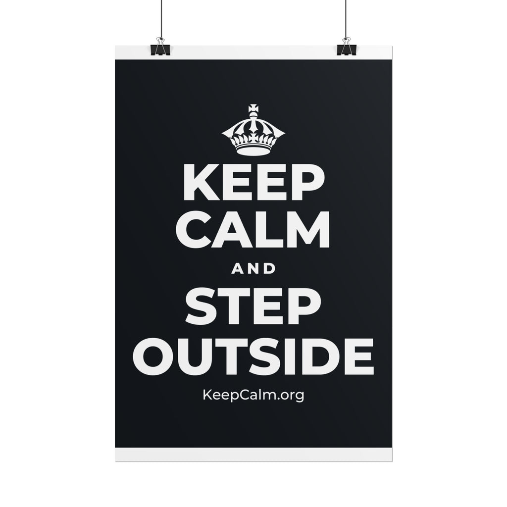 KEEP CALM AND STEP OUTSIDE Poster (Dark)