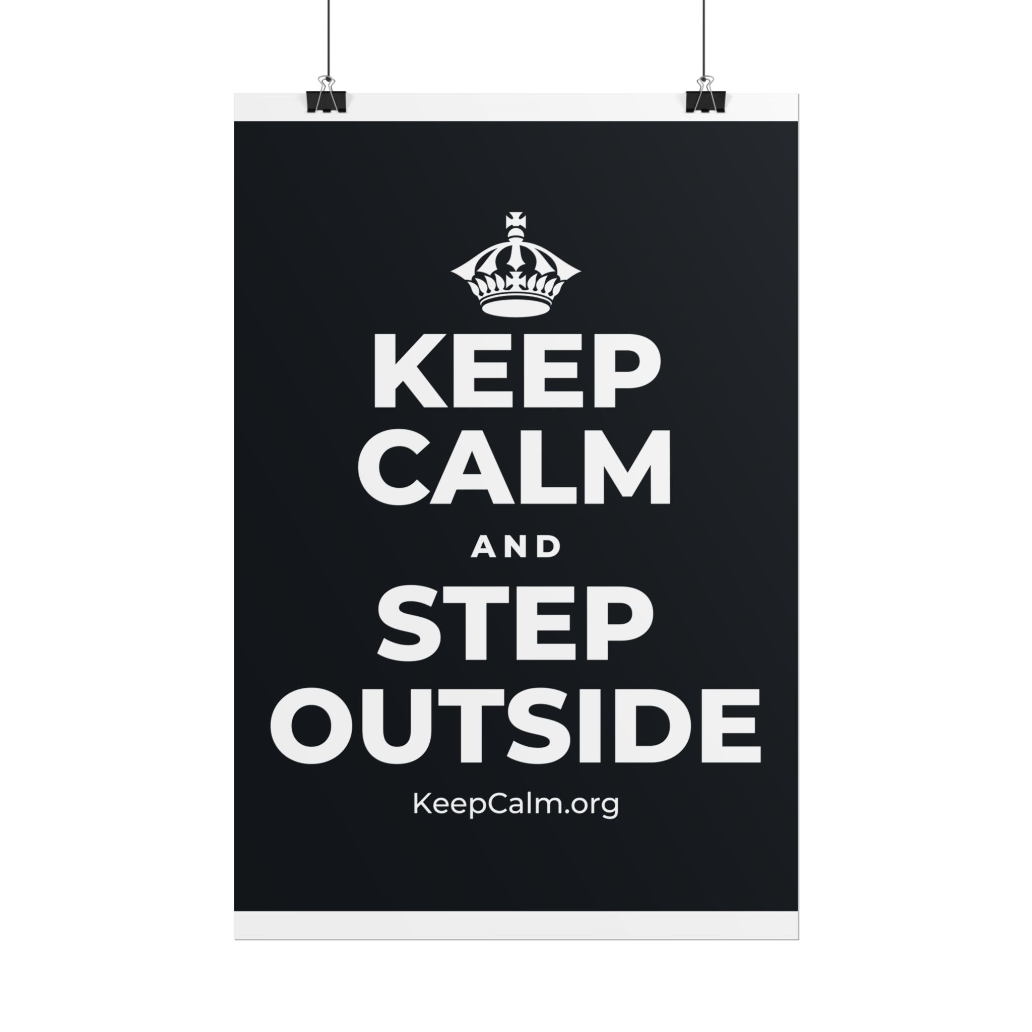 KEEP CALM AND STEP OUTSIDE Poster (Dark)