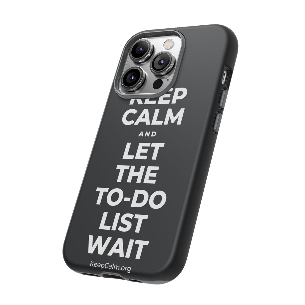 KEEP CALM AND LET THE TO-DO LIST WAIT Phone Case (Dark)