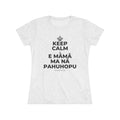 KEEP CALM A E MĀMĀ MA NĀ PAHUHOPU Women's Tri-Blend Tee