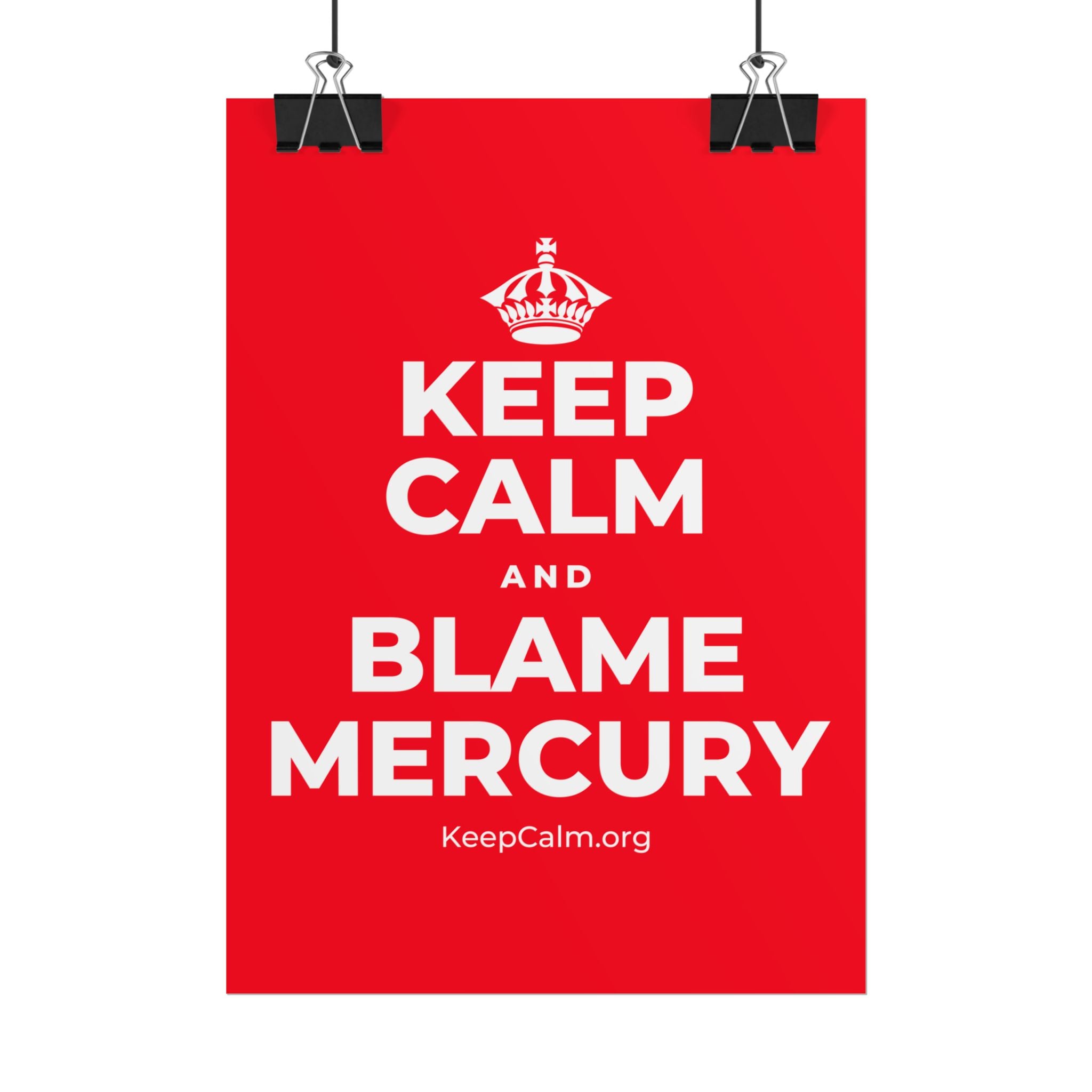 KEEP CALM AND BLAME MERCURY Poster