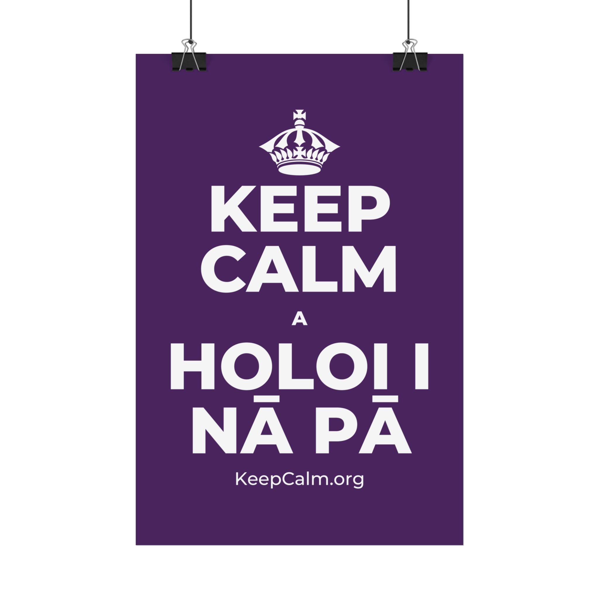KEEP CALM A HOLOI I NĀ PĀ Satin Poster