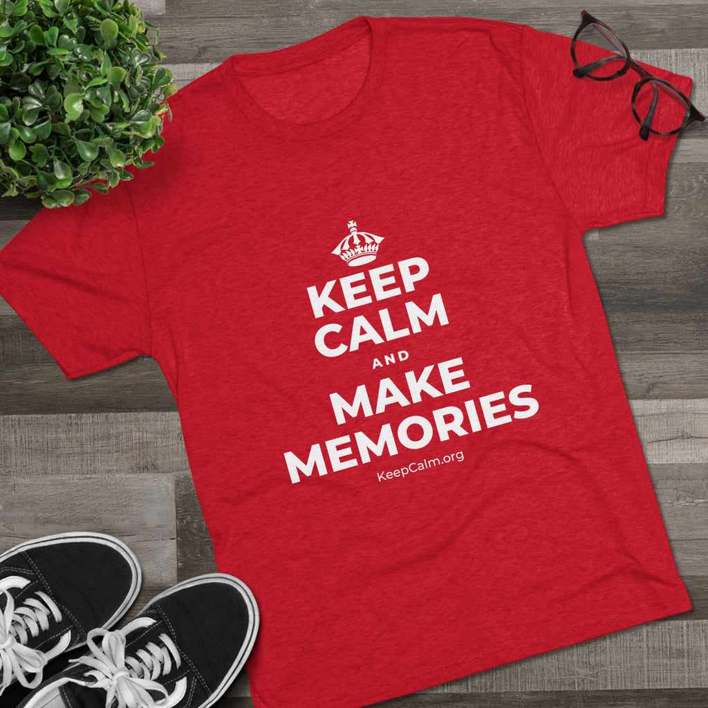 KEEP CALM AND MAKE MEMORIES Tri-Blend Tee