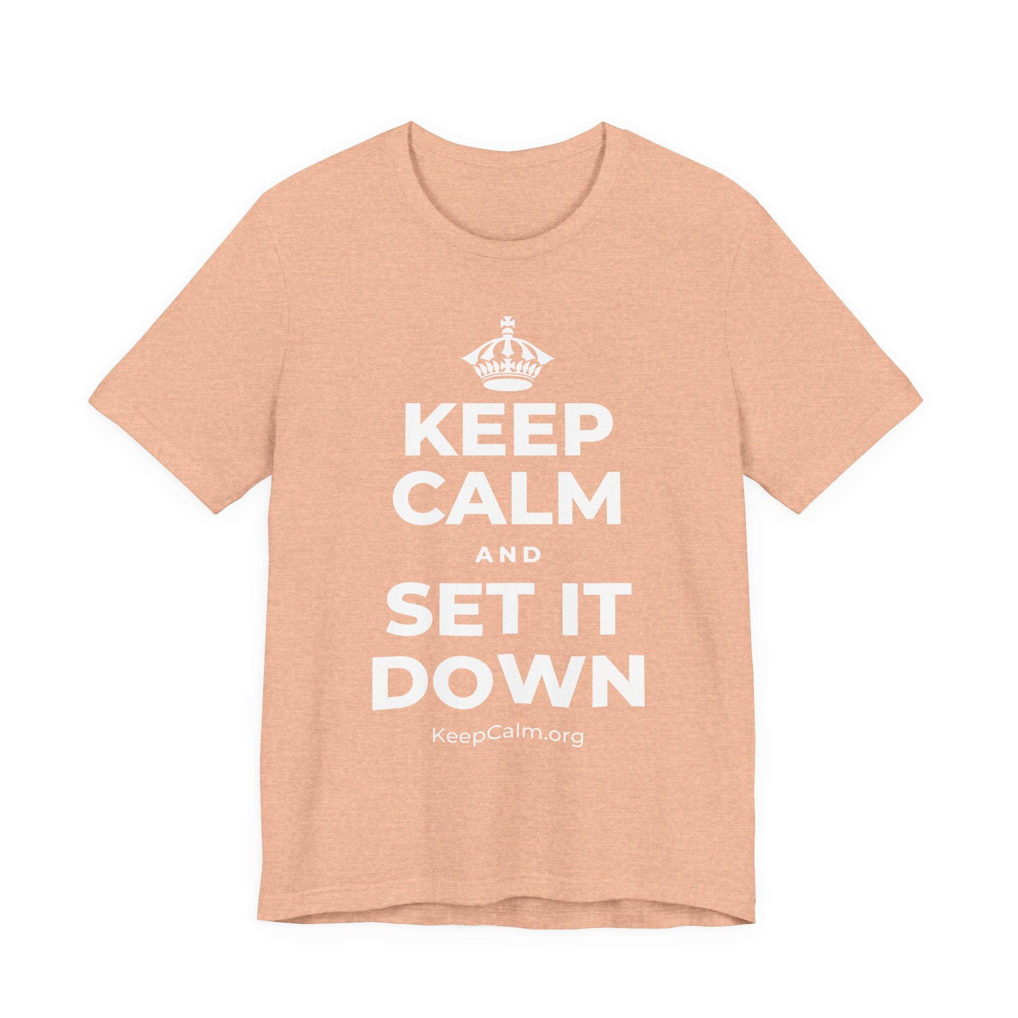 KEEP CALM AND SET IT DOWN T-Shirt (Soft Cream–Heather Mauve)