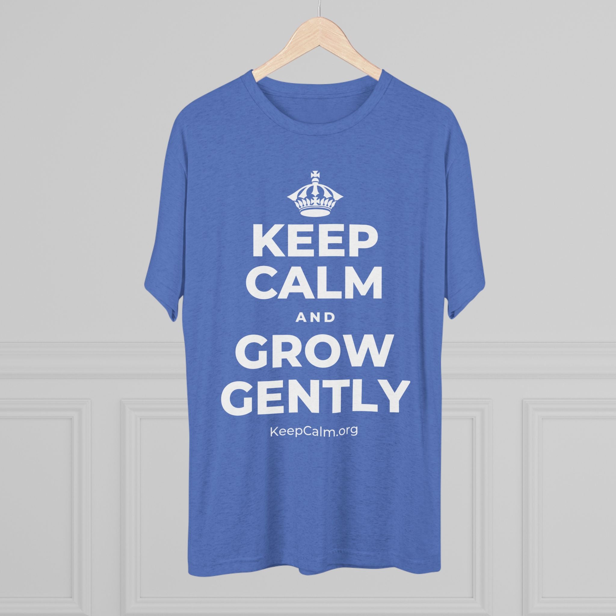 KEEP CALM AND GROW GENTLY Tri-Blend Tee