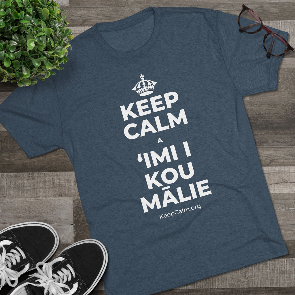 KEEP CALM A ʻIMI I KOU MĀLIE Tri-Blend Tee