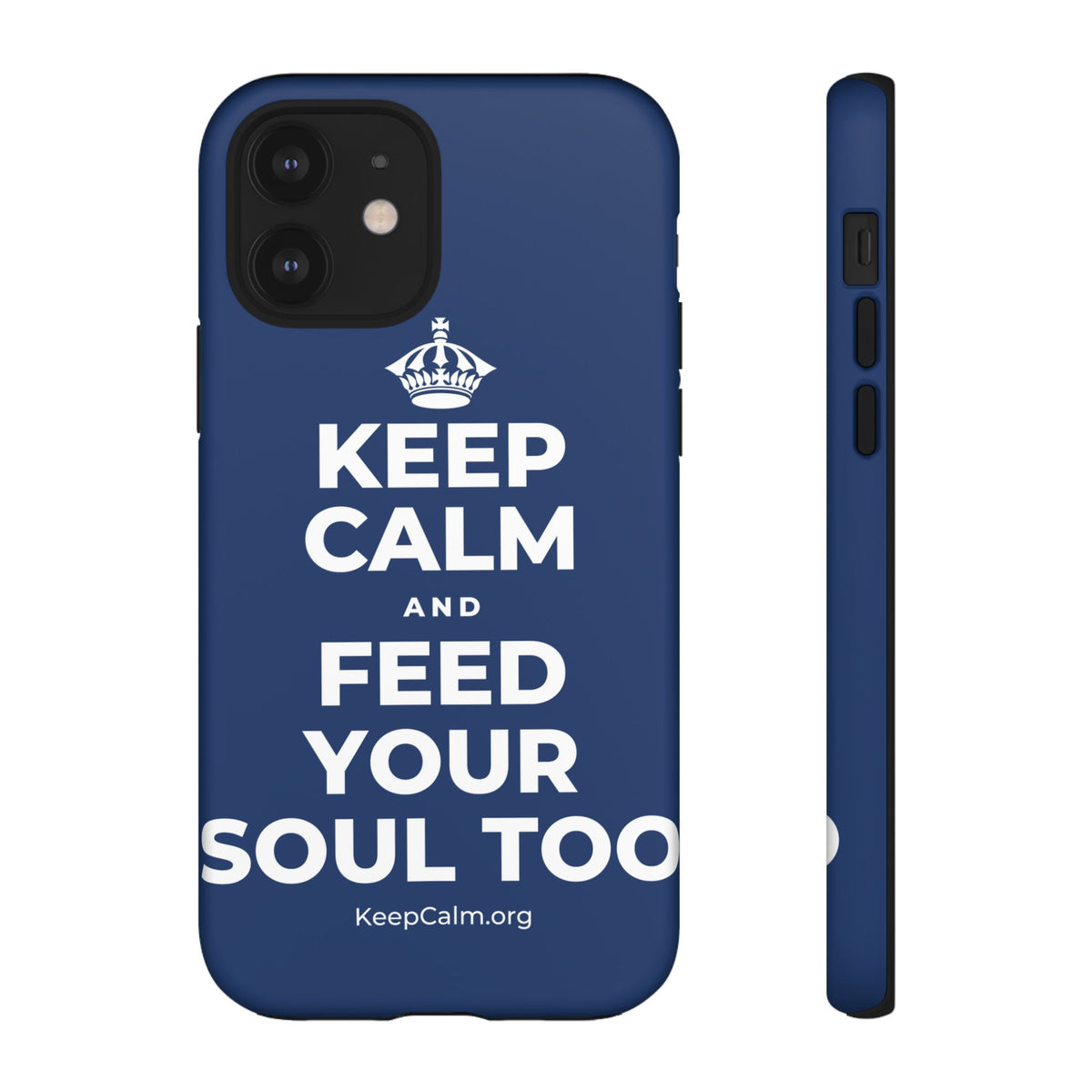 KEEP CALM AND FEED YOUR SOUL TOO Phone Case