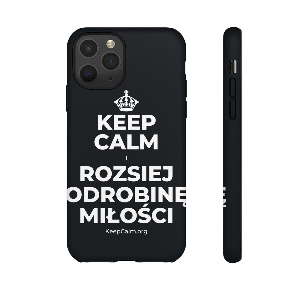 KEEP CALM I ROZSIEJ ODROBINĘ MIŁOŚCI Phone Case (Dark)