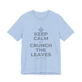 KEEP CALM AND CRUNCH THE LEAVES T-Shirt (Baby Blue–Silver)