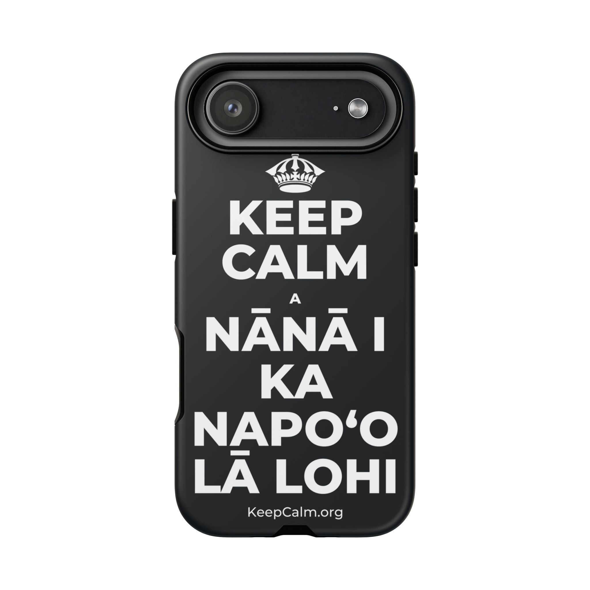 KEEP CALM A NĀNĀ I KA NAPOʻO LĀ LOHI Phone Case (Dark)